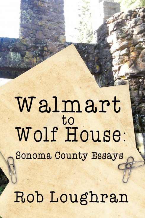 Walmart to Wolfhouse: Sonoma County Essays